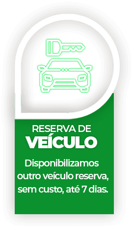 Reserva de veículo: Disponibilizamos outro veículo reserva, sem custo, até 7 dias.